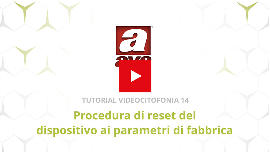 Videocitofonia 2 fili reset ai parametri di fabbrica AVE